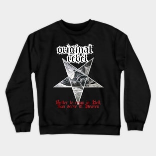 Original Rebel - Better To Reign In Hell Crewneck Sweatshirt